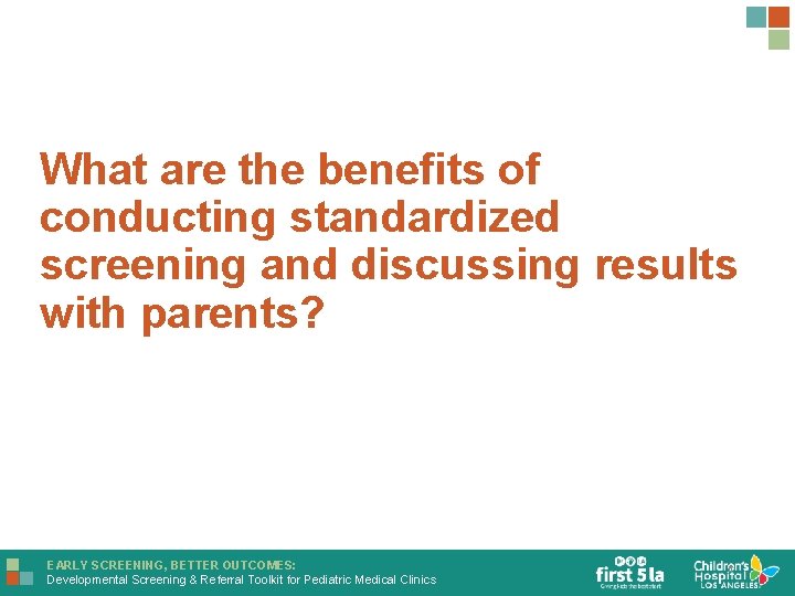 What are the benefits of conducting standardized screening and discussing results with parents? EARLY