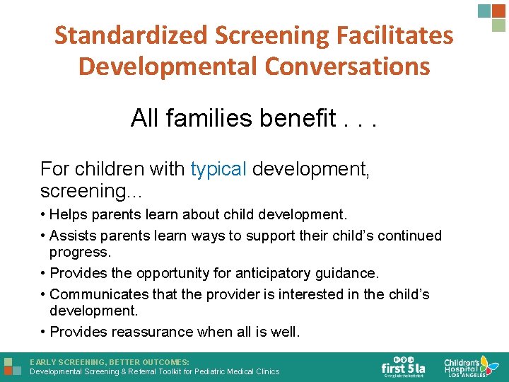 Standardized Screening Facilitates Developmental Conversations All families benefit. . . For children with typical