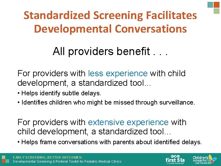 Standardized Screening Facilitates Developmental Conversations All providers benefit. . . For providers with less