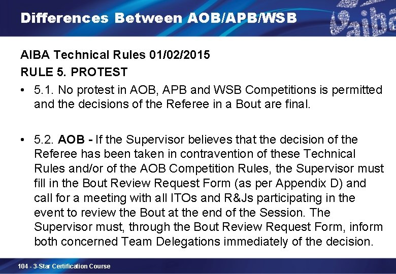 Differences Between AOB/APB/WSB AIBA Technical Rules 01/02/2015 RULE 5. PROTEST • 5. 1. No