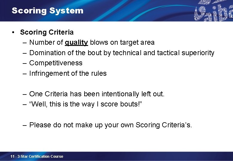 Scoring System • Scoring Criteria – Number of quality blows on target area –