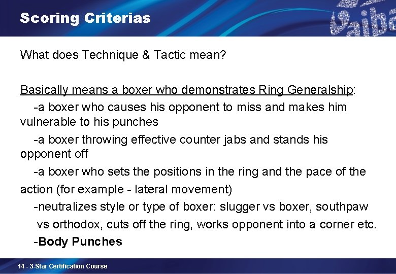 Scoring Criterias What does Technique & Tactic mean? Basically means a boxer who demonstrates