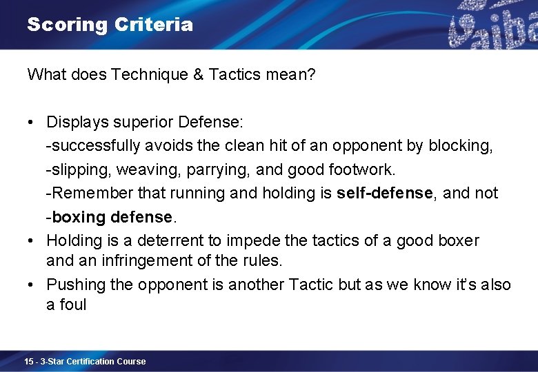 Scoring Criteria What does Technique & Tactics mean? • Displays superior Defense: -successfully avoids
