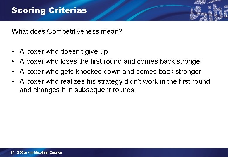 Scoring Criterias What does Competitiveness mean? • • A boxer who doesn’t give up