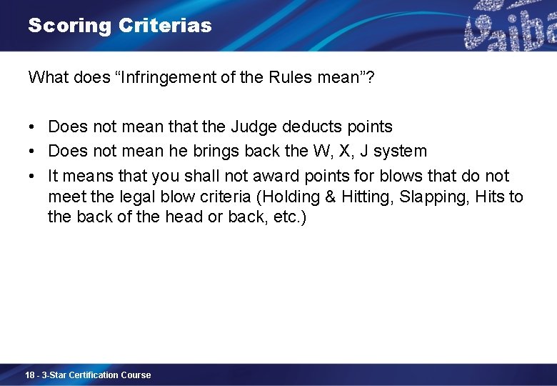 Scoring Criterias What does “Infringement of the Rules mean”? • Does not mean that