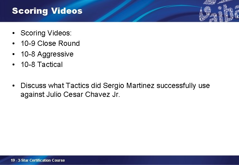 Scoring Videos • • Scoring Videos: 10 -9 Close Round 10 -8 Aggressive 10