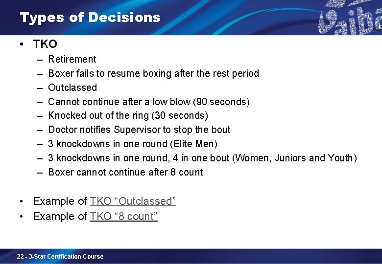 Types of Decisions • TKO – – – – – Retirement Boxer fails to