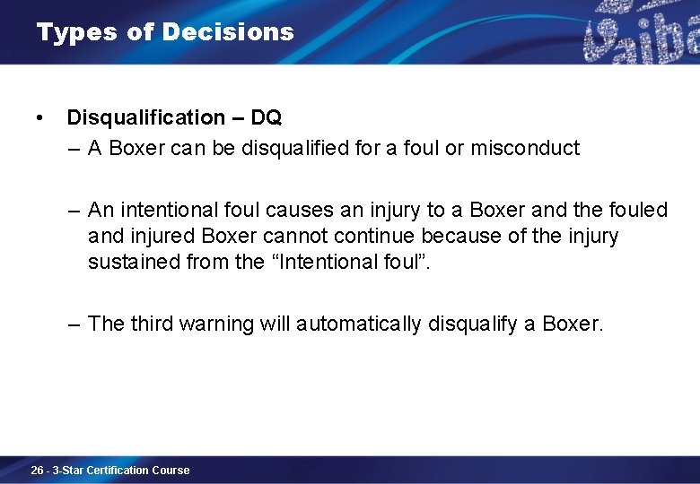 Types of Decisions • Disqualification – DQ – A Boxer can be disqualified for
