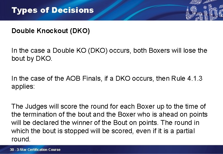 Types of Decisions Double Knockout (DKO) In the case a Double KO (DKO) occurs,