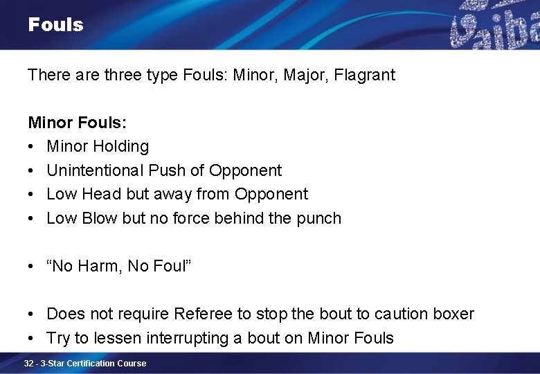 Fouls There are three type Fouls: Minor, Major, Flagrant Minor Fouls: • Minor Holding