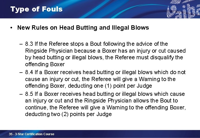 Type of Fouls • New Rules on Head Butting and Illegal Blows – 8.