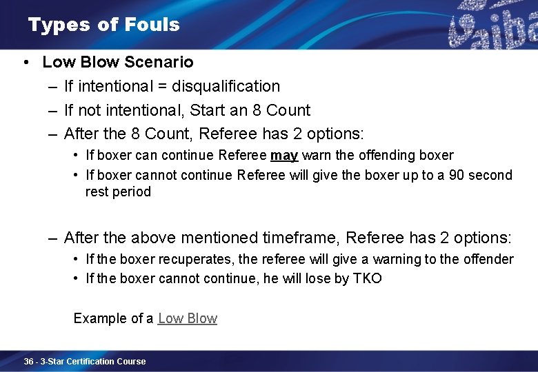 Types of Fouls • Low Blow Scenario – If intentional = disqualification – If