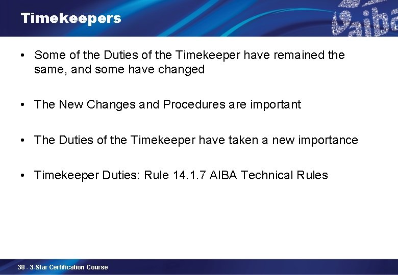 Timekeepers • Some of the Duties of the Timekeeper have remained the same, and