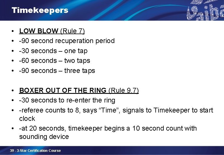 Timekeepers • • • LOW BLOW (Rule 7) -90 second recuperation period -30 seconds