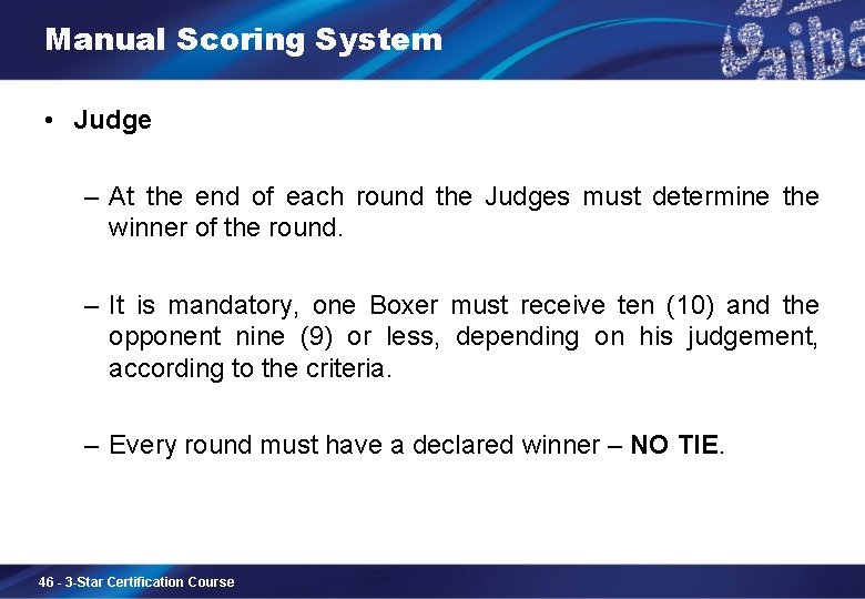 Manual Scoring System • Judge – At the end of each round the Judges