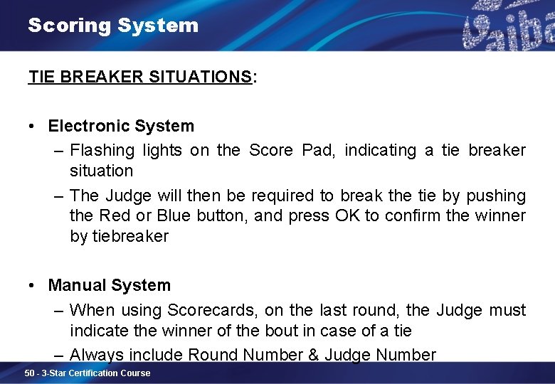 Scoring System TIE BREAKER SITUATIONS: • Electronic System – Flashing lights on the Score
