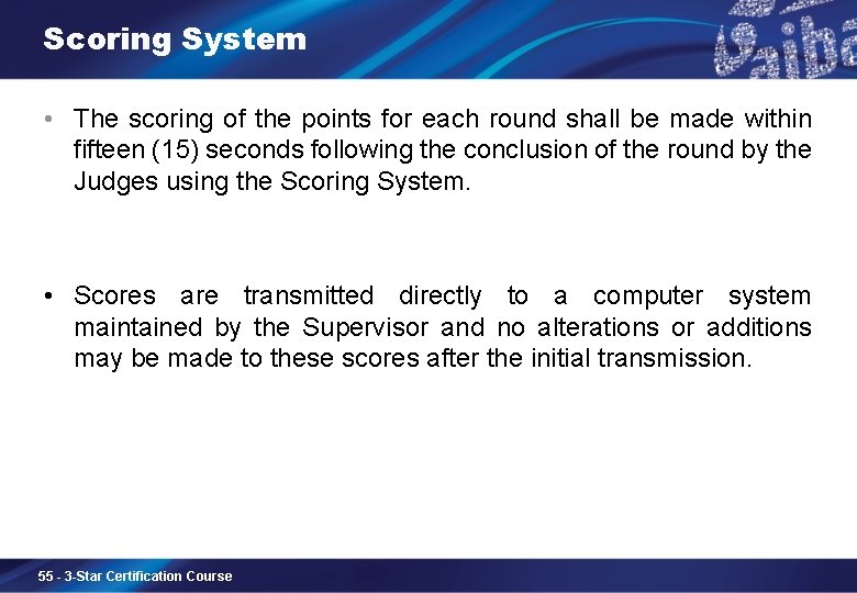 Scoring System • The scoring of the points for each round shall be made
