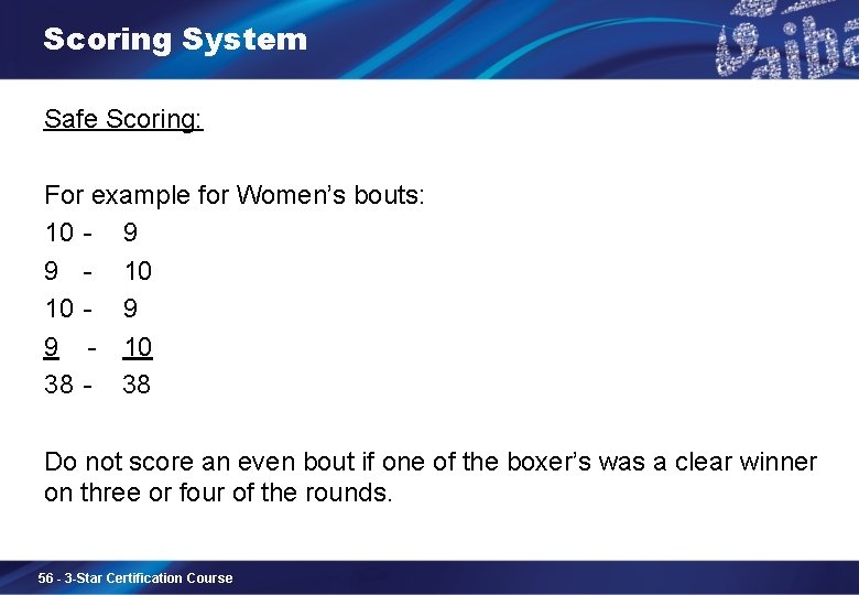 Scoring System Safe Scoring: For example for Women’s bouts: 10 - 9 9 -