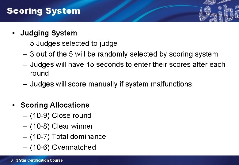 Scoring System • Judging System – 5 Judges selected to judge – 3 out