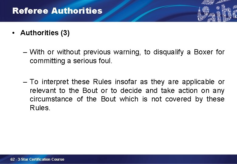 Referee Authorities • Authorities (3) ‒ With or without previous warning, to disqualify a
