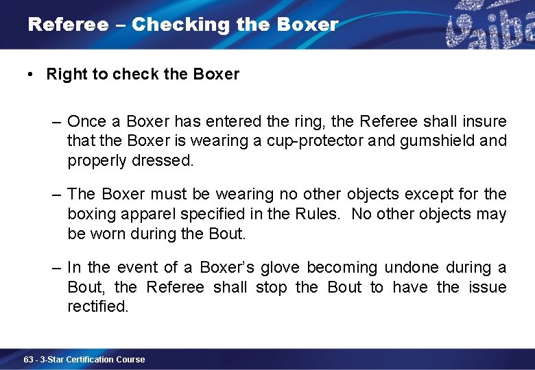 Referee – Checking the Boxer • Right to check the Boxer ‒ Once a