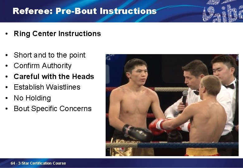 Referee: Pre-Bout Instructions • Ring Center Instructions • • • Short and to the