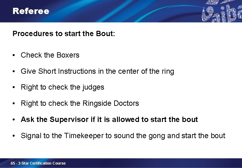 Referee Procedures to start the Bout: • Check the Boxers • Give Short Instructions