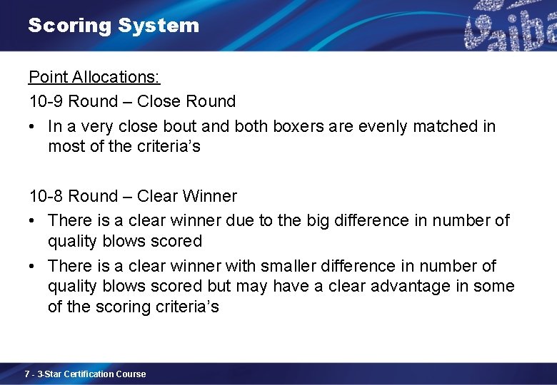 Scoring System Point Allocations: 10 -9 Round – Close Round • In a very