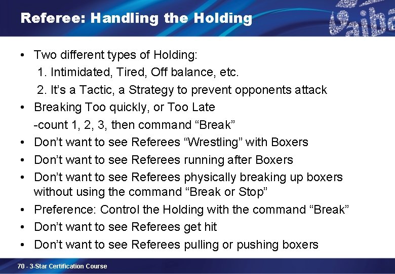 Referee: Handling the Holding • Two different types of Holding: 1. Intimidated, Tired, Off