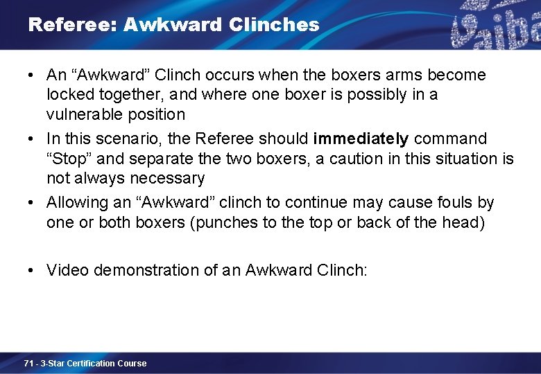 Referee: Awkward Clinches • An “Awkward” Clinch occurs when the boxers arms become locked