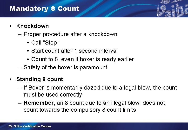 Mandatory 8 Count • Knockdown – Proper procedure after a knockdown • Call “Stop”