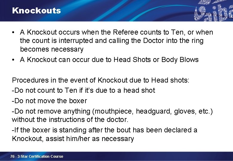 Knockouts • A Knockout occurs when the Referee counts to Ten, or when the