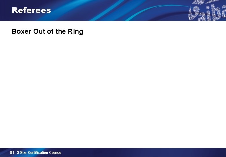 Referees Boxer Out of the Ring 81 - 3 -Star Certification Course 