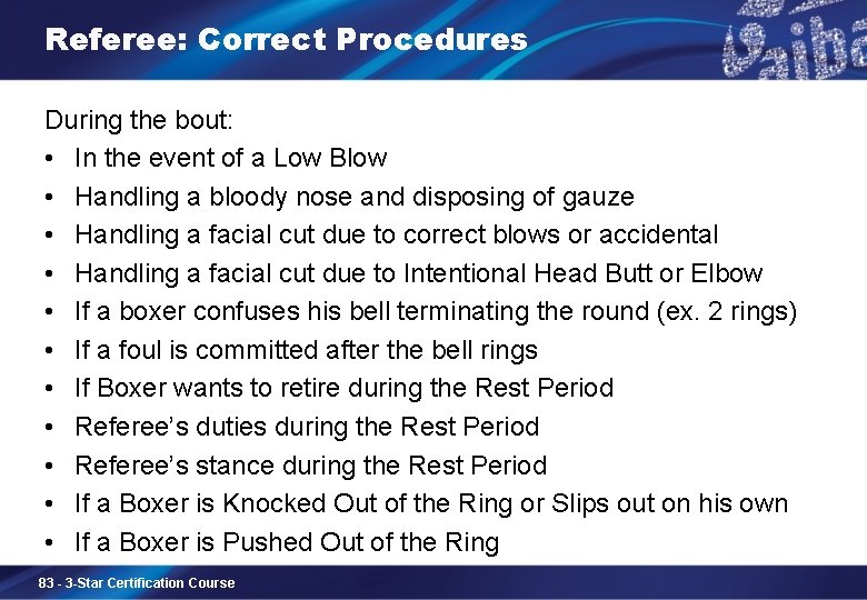 Referee: Correct Procedures During the bout: • In the event of a Low Blow