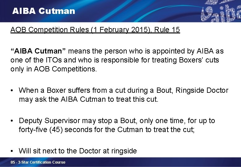 AIBA Cutman AOB Competition Rules (1 February 2015), Rule 15 “AIBA Cutman” means the