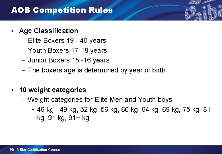 AOB Competition Rules • Age Classification – Elite Boxers 19 - 40 years –