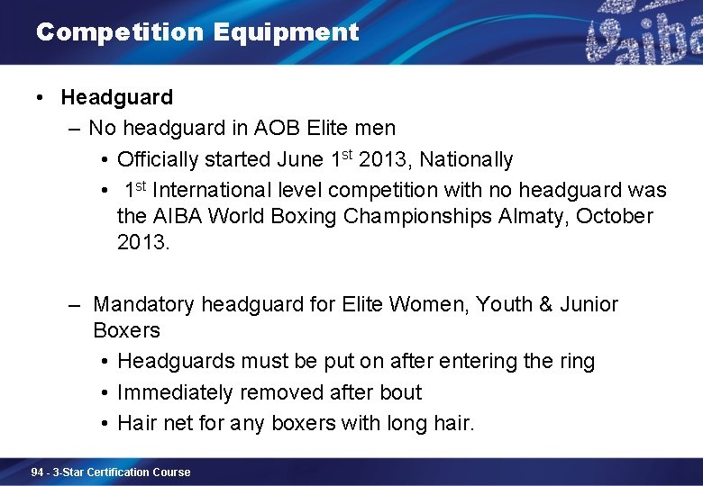 Competition Equipment • Headguard – No headguard in AOB Elite men • Officially started