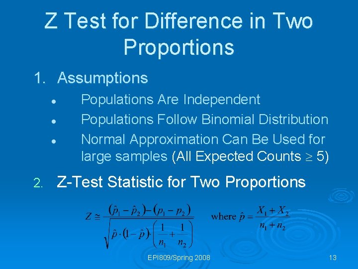 Z Test for Difference in Two Proportions 1. Assumptions l l l 2. Populations