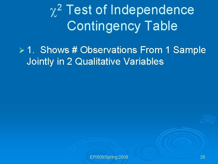  2 Test of Independence Contingency Table Ø 1. Shows # Observations From 1
