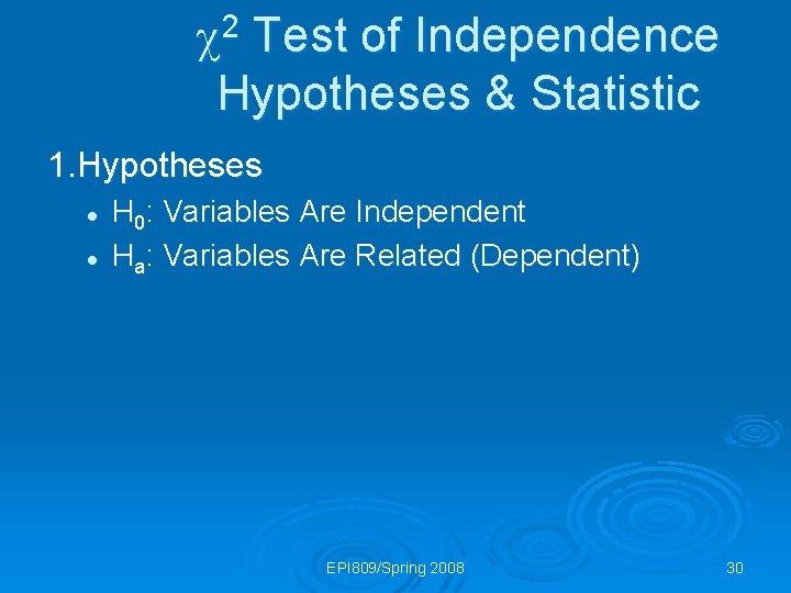  2 Test of Independence Hypotheses & Statistic 1. Hypotheses l l H 0: