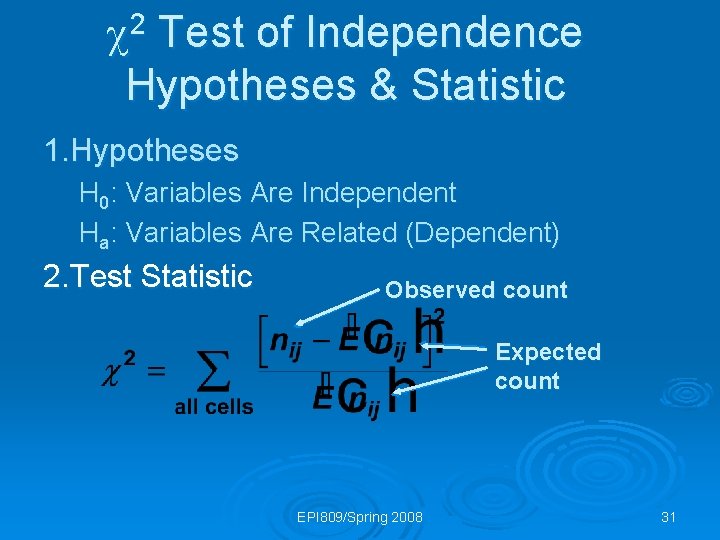  2 Test of Independence Hypotheses & Statistic 1. Hypotheses H 0: Variables Are