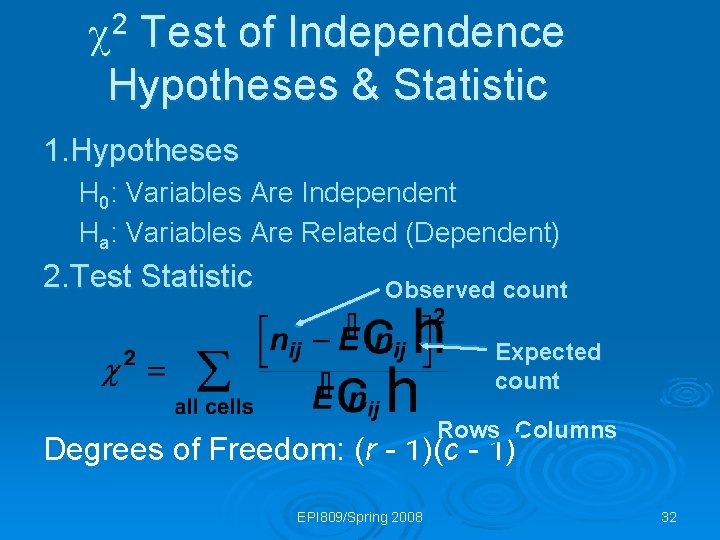  2 Test of Independence Hypotheses & Statistic 1. Hypotheses H 0: Variables Are