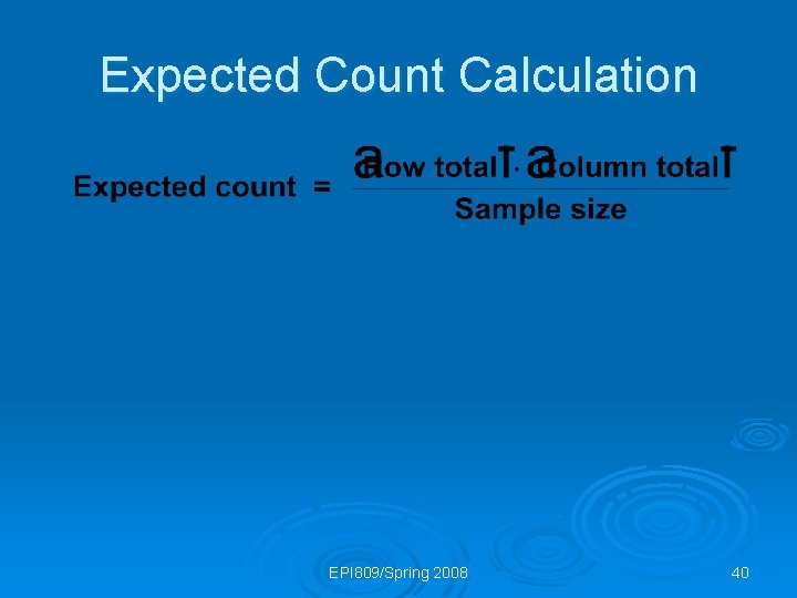 Expected Count Calculation EPI 809/Spring 2008 40 