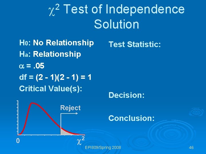  2 Test of Independence Solution H 0: No Relationship Ha: Relationship =. 05