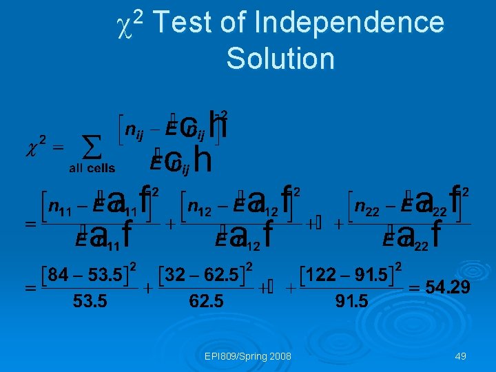  2 Test of Independence Solution EPI 809/Spring 2008 49 