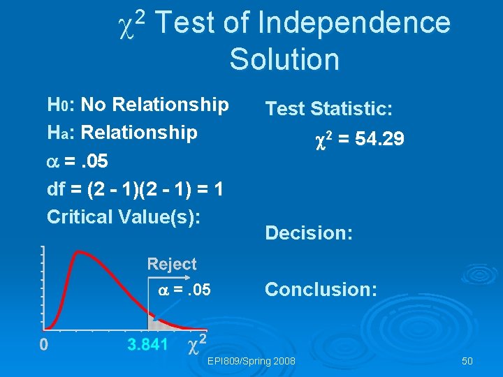  2 Test of Independence Solution H 0: No Relationship Ha: Relationship =. 05