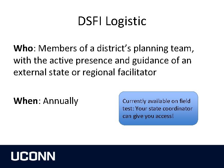 DSFI Logistic Who: Members of a district’s planning team, with the active presence and