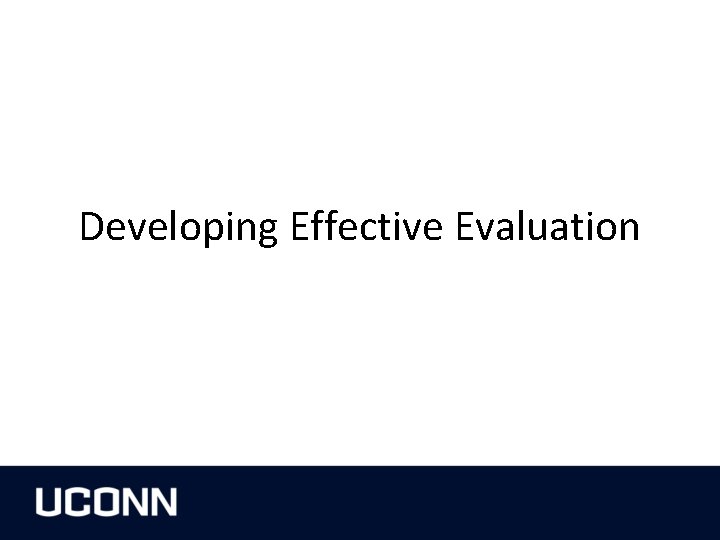 Developing Effective Evaluation 