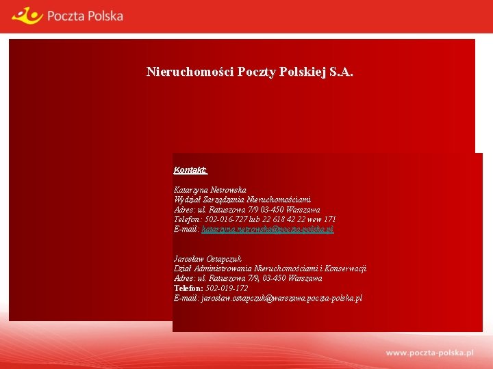 Nieruchomości Poczty Polskiej S. A. Kontakt: Katarzyna Netrowska Wydział Zarządzania Nieruchomościami Adres: ul. Ratuszowa