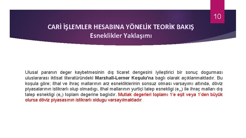 10 CARİ İŞLEMLER HESABINA YÖNELİK TEORİK BAKIŞ Esneklikler Yaklaşımı Ulusal paranın deger kaybetmesinin dış